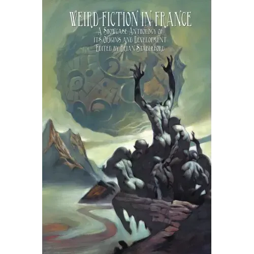 Weird Fiction in France: A Showcase Anthology of its Origins and Development