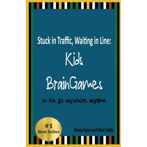 Stuck in Traffic, Waiting in Line: Kids BrainGames: on the go. anywhere. anytime.