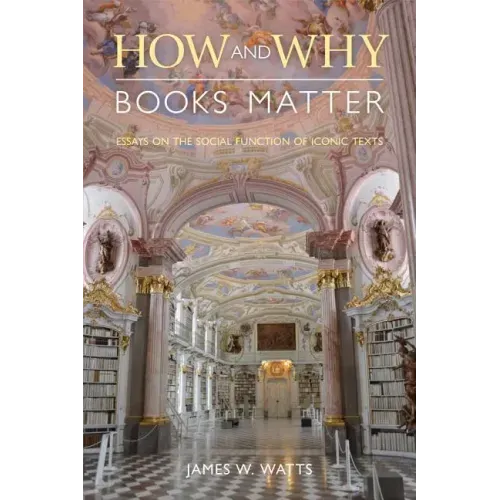 How and Why Books Matter: Essays on the Social Function of Iconic Texts