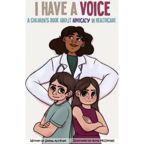 I Have A Voice: A Children's Book About Advocacy in Healthcare