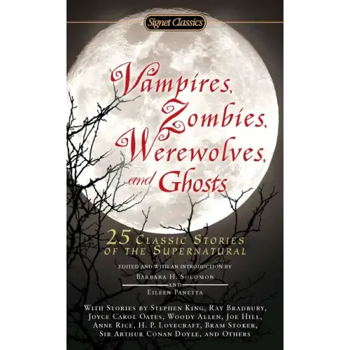 Vampires, Zombies, Werewolves and Ghosts: 25 Classic Stories of the Supernatural