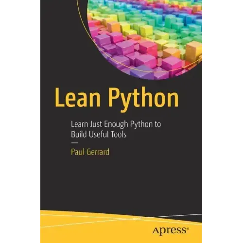 Lean Python: Learn Just Enough Python to Build Useful Tools