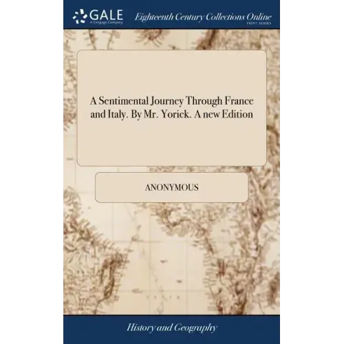 A Sentimental Journey Through France and Italy. By Mr. Yorick. A new Edition