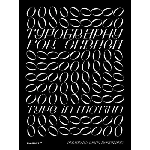 The Typography for Screen: Type in Motion: Type in Motion