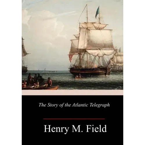 The Story of the Atlantic Telegraph
