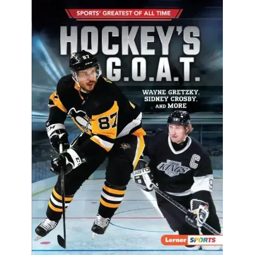 Hockey's G.O.A.T.: Wayne Gretzky, Sidney Crosby, and More