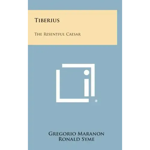 Tiberius: The Resentful Caesar