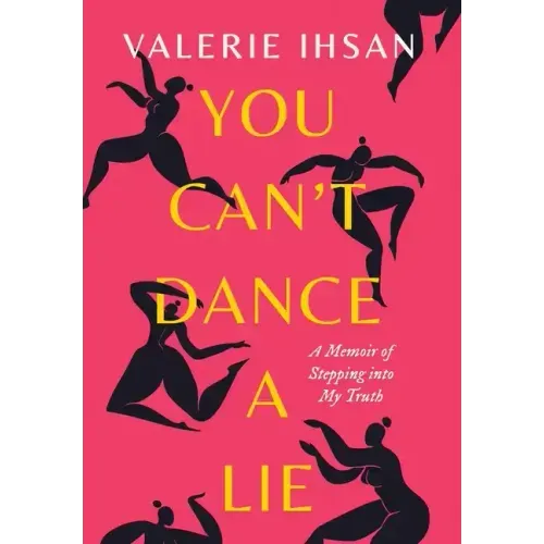 You Can't Dance a Lie: A Memoir of Stepping into My Truth