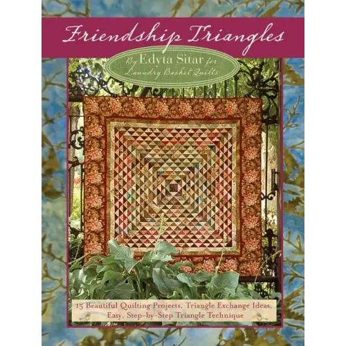 Friendship Triangles: 15 Beautiful Quilting Projects, Triangle Exchange Ideas, Easy, Step-By-Step Triangle Technique