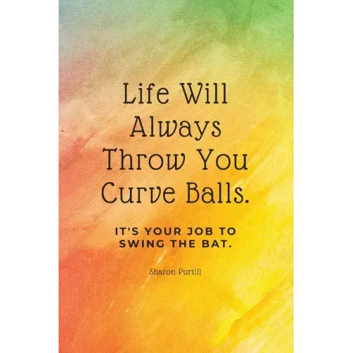 Life Will Always Throw You Curve Balls: It's Your Job To Swing The Bat: Motivational Quote Lined Notebook