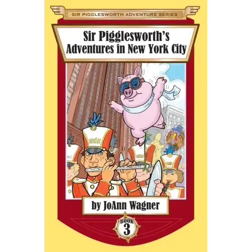 Sir Pigglesworth's Adventures in New York City