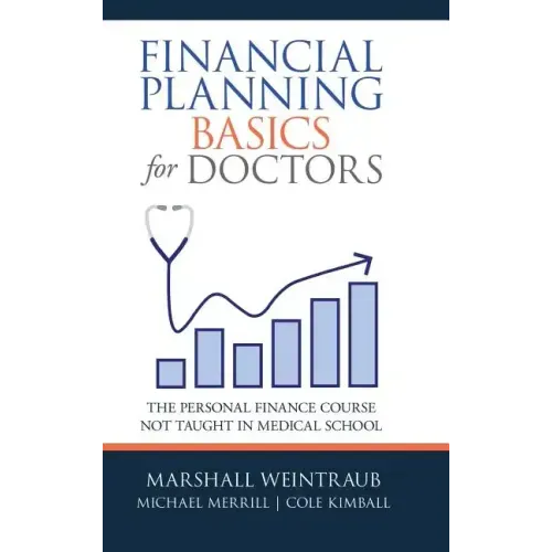 Financial Planning Basics for Doctors: The Personal Finance Course Not Taught in Medical School