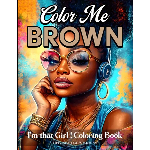 Color Me Brown: I'm That Girl Coloring Book
