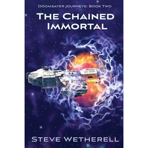 The Chained Immortal: The Doomsayer Journeys Book 2