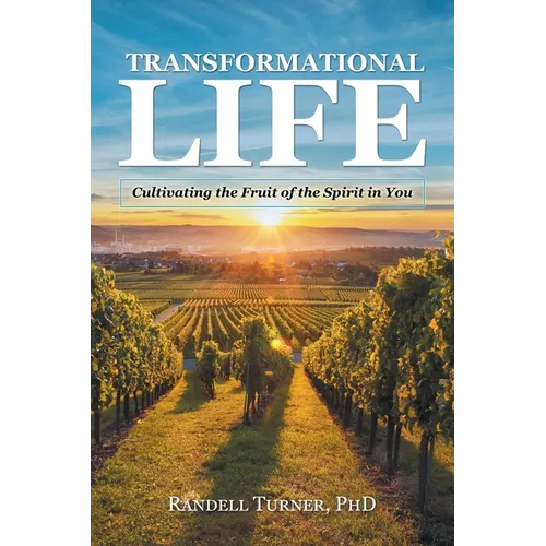 Transformational Life: Cultivating the Fruit of the Spirit in You