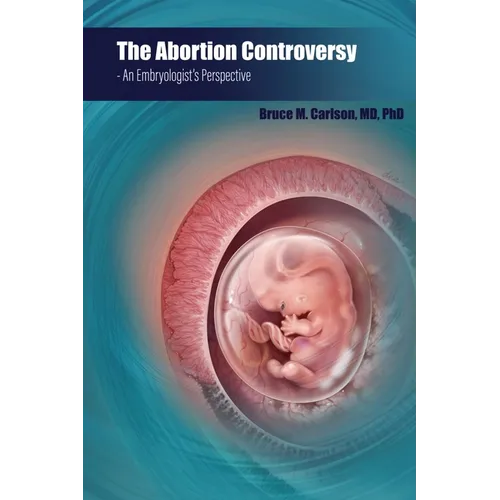 The Abortion Controversy: An Embryologist's Perspective