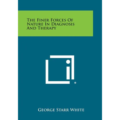 The Finer Forces of Nature in Diagnosis and Therapy
