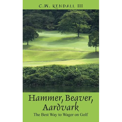 Hammer, Beaver, Aardvark: The Best Way to Wager on Golf