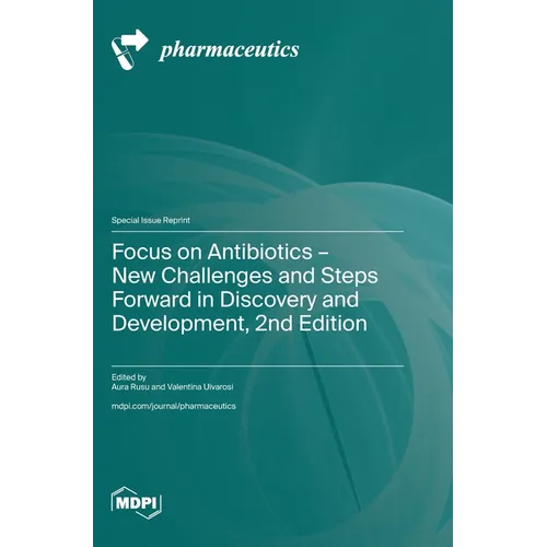 Focus on Antibiotics - New Challenges and Steps Forward in Discovery and Development, 2nd Edition