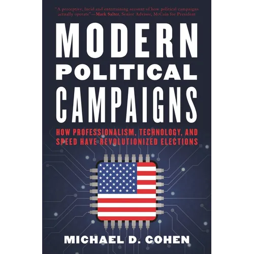 Modern Political Campaigns: How Professionalism, Technology, and Speed Have Revolutionized Elections