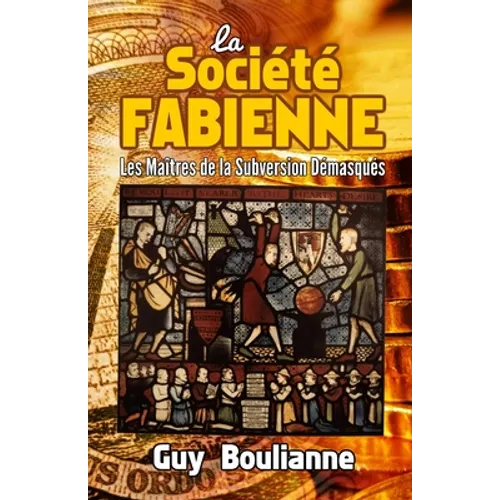 La Société fabienne: les maîtres de la subversion démasqués