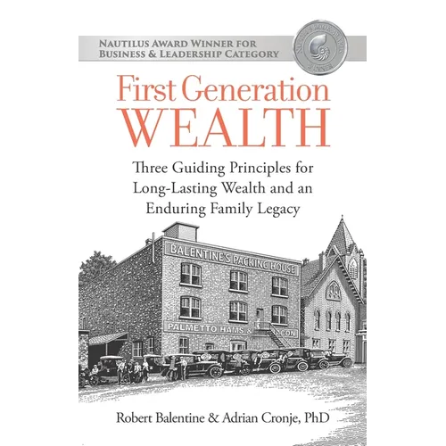 First Generation Wealth: Three Guiding Principles for Long-Lasting Wealth and an Enduring Family Legacy