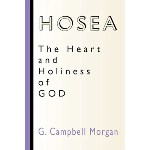 Hosea: The Heart and Holiness of God