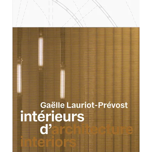 Gaëlle Lauriot-Prévost: Architecture Interiors