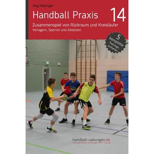 Handball Praxis 14 - Zusammenspiel von Rückraum und Kreisläufer: Verlagern, Sperren und Absetzen