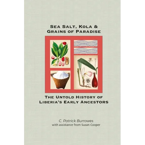 Sea Salt, Kola & Grains of Paradise: The Untold History of Liberia's Early Ancestors