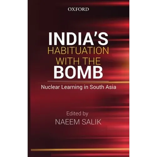 India's Habituation with the Bomb: Nuclear Learning in South Asia