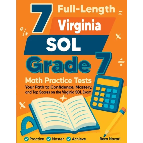 7 Full-Length Virginia SOL Grade 7 Math Practice Tests: Your Path to Confidence, Mastery, and Top Scores on the Virginia SOL Exam