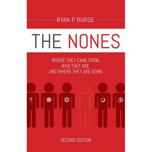 The Nones, Second Edition: Where They Came From, Who They Are, and Where They Are Going, Second Edition