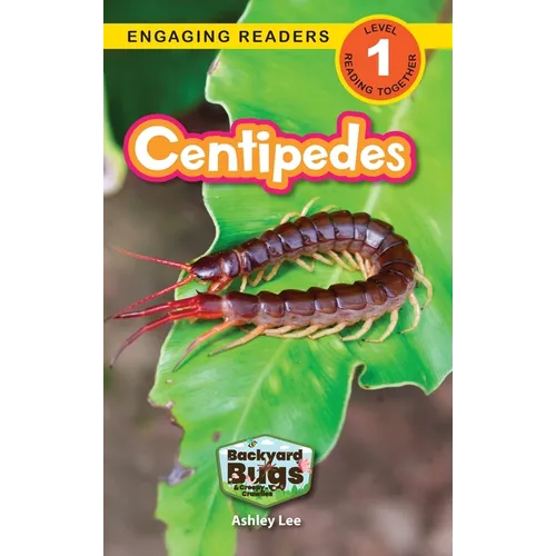 Centipedes: Backyard Bugs and Creepy-Crawlies (Engaging Readers, Level 1)