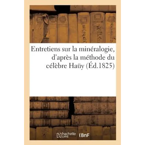 Entretiens sur la minéralogie, d'après la méthode du célèbre Haüy: accompagnés de son portrait et de 23 planches