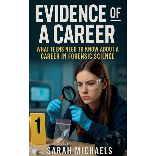 Evidence of a Career: What Teens Need to Know About a Career as a Forensic Science