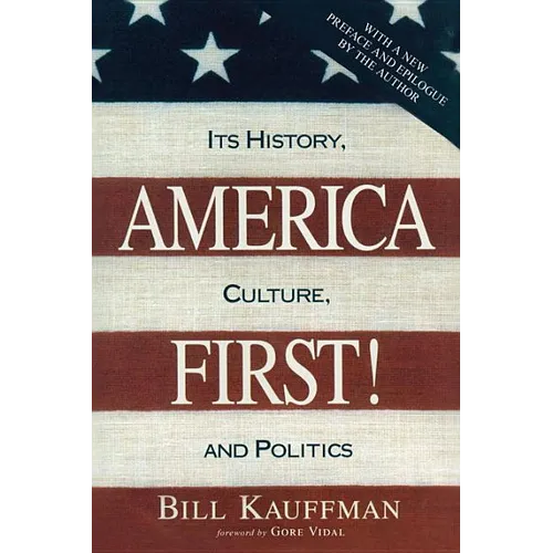 America First!: Its History, Culture, and Politics