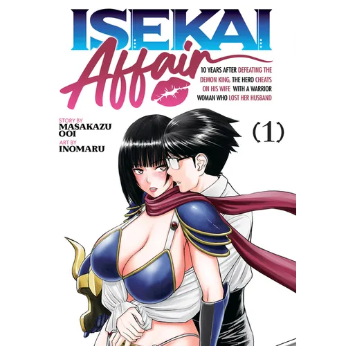 Isekai Affair: 10 Years After Defeating the Demon King, the Hero Cheats on His Wife with a Warrior Woman Who Lost Her Husband Vol. 1