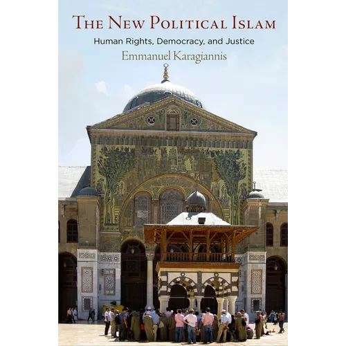 The New Political Islam: Human Rights, Democracy, and Justice