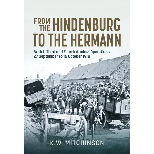 From the Hindenburg to the Hermann: British Third and Fourth Armies' Operations; 27 September to 16 October 1918
