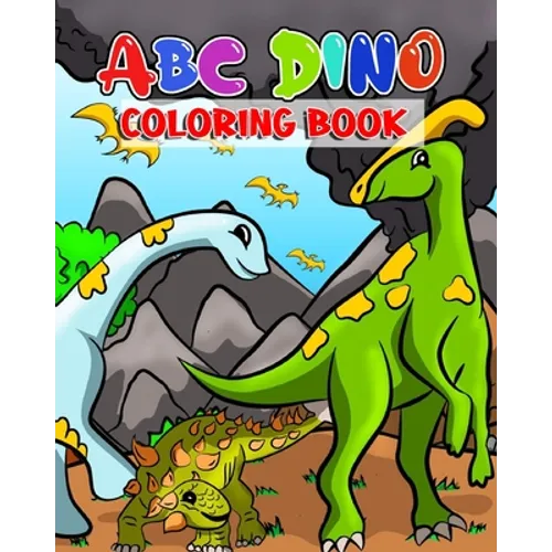 ABC Dino Coloring Book: Alphabet Abc Dinosaur Coloring Book For Kids Ages 4-8