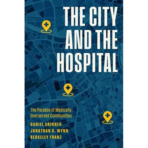 The City and the Hospital: The Paradox of Medically Overserved Communities