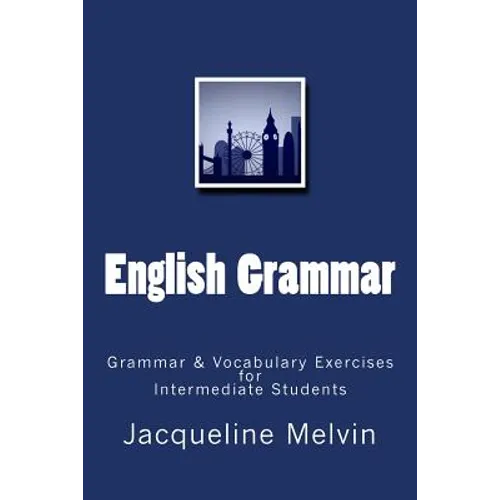 English Grammar: Grammar & vocabulary exercises for intermediate students
