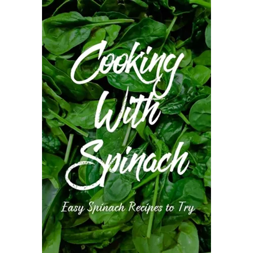 Cooking With Spinach: Easy Spinach Recipes To Try: How To Cook Spinach Healthy