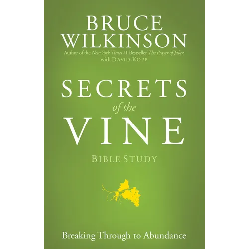 Secrets of the Vine Bible Study: Breaking Through to Abundance
