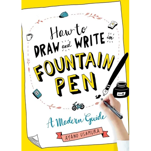 How to Draw and Write in Fountain Pen: A Modern Guide