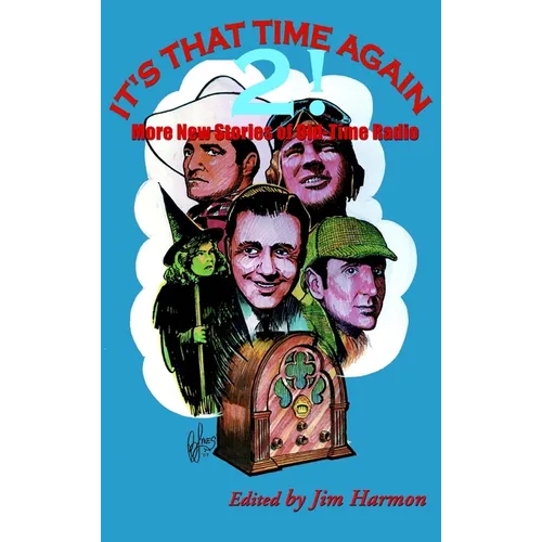 It's That Time Again 2! (hardback): More New Stories of Old-Time Radio