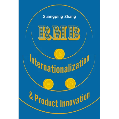 Rmb Internationalization & Product Innovation: A Strategic Guide to the Next Global Reserve Currency