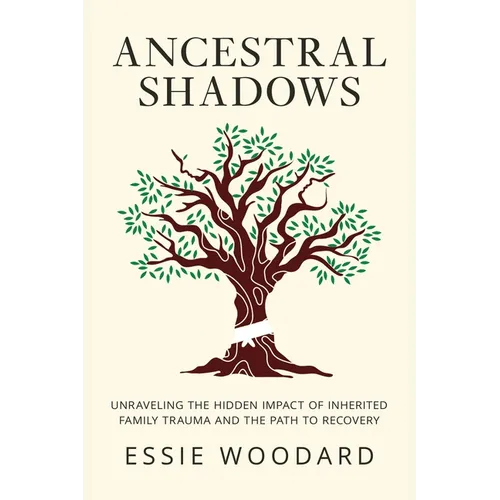 Ancestral Shadows: Unraveling the Hidden Impact of Inherited Family Trauma and the Path to Recovery