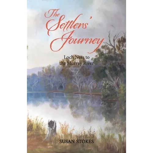 The Settlers' Journey: Loch Ness to the Murray River